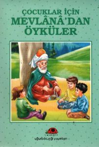 Çocuklar İçin Mevlana’dan Öyküler                                                                                                                                                                                                                              