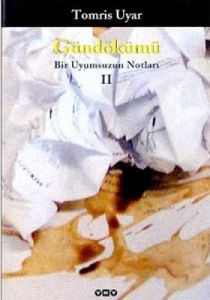 Gündökümü Bir Uyumsuzun Notları II                                                                                                                                                                                                                             