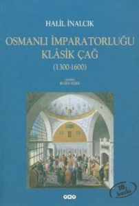 Osmanlı İmparatorluğu Klasik Çağ (1300-1600)                                                                                                                                                                                                                   