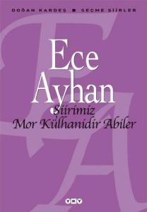 Şiirimiz Mor Külhanidir Abiler-Seçme Şiirler                                                                                                                                                                                                                   