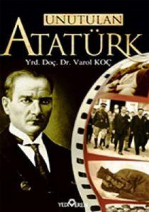 Unutulan Atatürk                                                                                                                                                                                                                                               