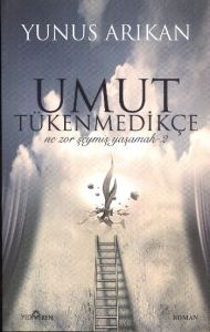 Umut Tükenmedikçe                                                                                                                                                                                                                                              