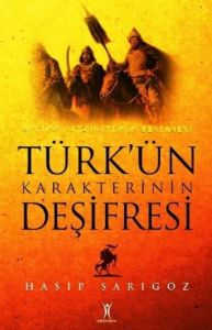 Türk’ün Karakterinin Deşifresi                                                                                                                                                                                                                                 