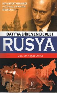 Batı’ya Direnen Devlet Rusya                                                                                                                                                                                                                                   