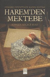 Osmanlı Devletinde Kadın Eğitimi - Haremden Mekteb                                                                                                                                                                                                             