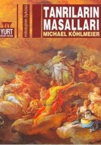 Tanrıların Masalları Mitolojinin Öyküsü                                                                                                                                                                                                                        