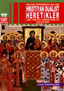 Bizans Döneminde (650-1405) Hristiyan Düalist Here                                                                                                                                                                                                             