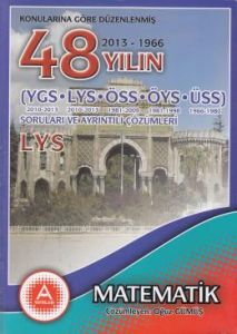 Konularına Göre Düzenlenmiş 48 Yılın LYS Matemati                                                                                                                                                                                                              