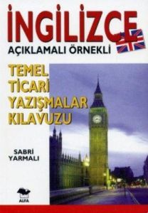 İngilizce Temel Ticari Yazışmalar Kılavuzu                                                                                                                                                                                                                     