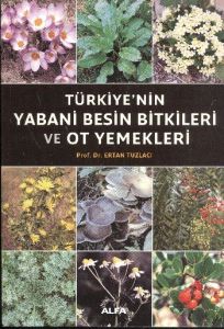 Türkiye’nin Yabani Besin Bitkileri ve Ot Yemekleri                                                                                                                                                                                                             