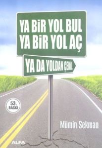 Ya Bir Yol Bul - Ya Bir Yol Aç - Ya Da Yoldan Çeki                                                                                                                                                                                                             