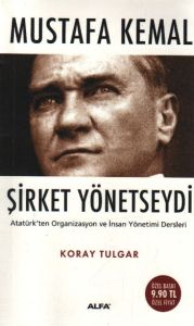 Mustafa Kemal Şirket Yönetseydi - Atatürk’ten Orga                                                                                                                                                                                                             