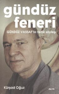 Gündüz Feneri - Gündüz Vassaf’la Nehir Söyleşi                                                                                                                                                                                                                 