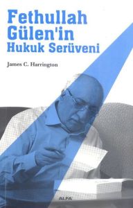 Fethullah Gülen’in Hukuk Serüveni                                                                                                                                                                                                                              
