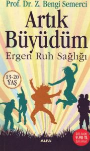 Artık Büyüdüm Ergen Ruh Sağlığı                                                                                                                                                                                                                                