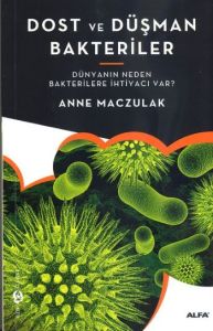 Dost ve Düşman Bakteriler                                                                                                                                                                                                                                      