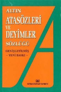 Atasözleri ve Deyimler Sözlüğü                                                                                                                                                                                                                                 
