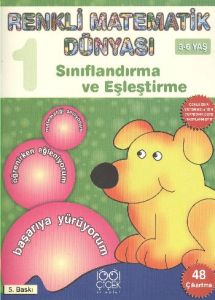 Renkli Matematik Dünyası - 1: Sınıflandırma ve Eşl                                                                                                                                                                                                             