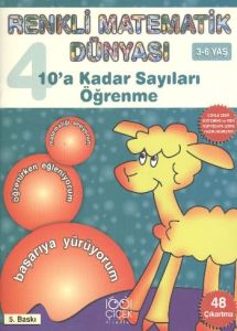 Renkli Matematik Dünyası - 4: 10’a Kadar Sayıları                                                                                                                                                                                                              