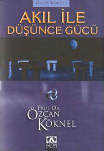 Akıl ile Düşünce Gücü                                                                                                                                                                                                                                          