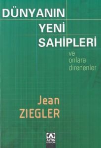 Dünyanın Yeni Sahipleri: Ve Onlara Direnenler                                                                                                                                                                                                                  