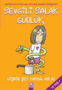 Sevgili Salak Günlük, Hiçbir Şey Yapma, Asla!                                                                                                                                                                                                                  