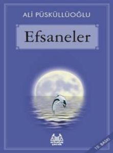 Efsaneler Yeniden Yazılmış Anadolu Söylenceleri                                                                                                                                                                                                                
