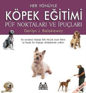 Her Yönüyle Köpek Eğitimi                                                                                                                                                                                                                                      