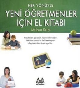 Her Yönüyle Yeni Öğretmenler İçin El Kitabı                                                                                                                                                                                                                    