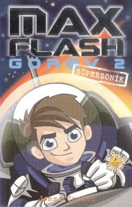 Max Flash Görev 2 - Süpersonik                                                                                                                                                                                                                                 