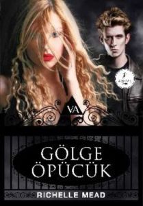 Gölge Öpücük - Vampir Akademisi 3                                                                                                                                                                                                                              