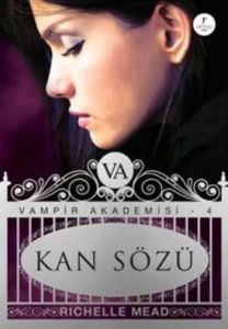 Kan Sözü - Vampir Akademisi 4                                                                                                                                                                                                                                  