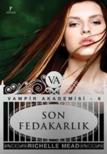 Son Fedakarlık - Vampir Akademisi 6                                                                                                                                                                                                                            