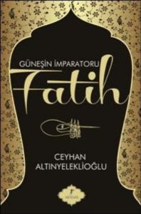 Güneşin İmparatoru Fatih                                                                                                                                                                                                                                       