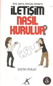 İşte, Aşkta, Okulda, Sokakta İletişim Nasıl Kurulu                                                                                                                                                                                                             