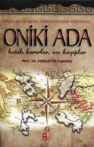 Oniki Ada - Ürkek Bir Siyasetin Tarih Önündeki Ağı                                                                                                                                                                                                             