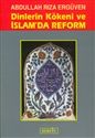 Dinlerin Kökeni ve İslam’da Reform                                                                                                                                                                                                                             