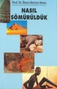 Nasıl Sömürüldük                                                                                                                                                                                                                                               