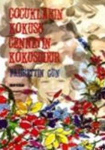 Çocukların Kokusu Cennetin Kokusudur                                                                                                                                                                                                                           