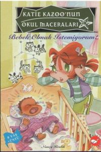 Katie Kazoo’nun Okul Maceraları 3 Bebek Olmak İste                                                                                                                                                                                                             