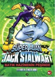Süper Ajan Jack Stalwart  2. Kitap: Batık Hazineni                                                                                                                                                                                                             