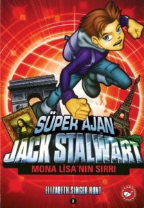 Süper Ajan Jack Stalwart 3. Kitap: Mona Lisa’nın S                                                                                                                                                                                                             