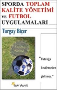 Sporda Toplam Kalite Yönetimi ve Futbol Uygulamala                                                                                                                                                                                                             