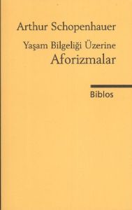 Yaşam Bilgeliği Üzerine Aforizmalar                                                                                                                                                                                                                            