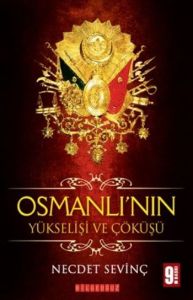 Osmanlı’nın Yükselişi ve Çöküşü                                                                                                                                                                                                                                