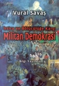 İrtica ve Bölücülüğe Karşı Militan Demokrasi                                                                                                                                                                                                                   