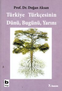 Türkiye Türkçesinin Dünü, Bugünü, Yarını                                                                                                                                                                                                                       