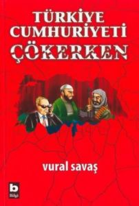 Türkiye Cumhuriyeti Çökerken                                                                                                                                                                                                                                   