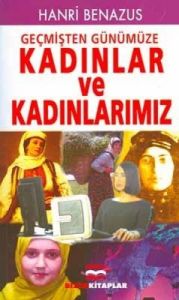Geçmişten Günümüze Kadınlar ve Kadınlarımız                                                                                                                                                                                                                    