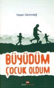 Büyüdüm Çocuk Oldum                                                                                                                                                                                                                                            